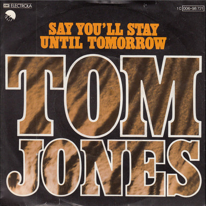 Tom Jones : Say You'll Stay Until Tomorrow (7", Single)