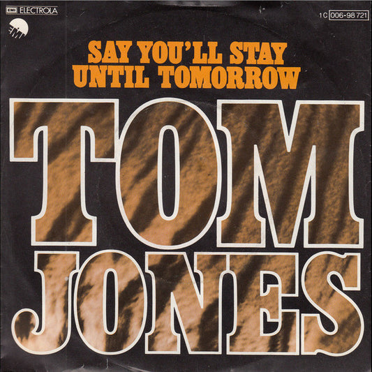 Tom Jones : Say You'll Stay Until Tomorrow (7", Single)