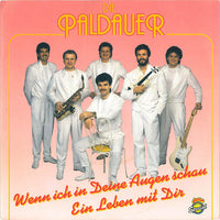 Die Paldauer : Wenn Ich In Deine Augen Schau / Ein Leben Mit Dir (7", Single)