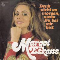 Margot Eskens : Denk Nicht An Morgen, Wenn Du Bei Mir Bist (7", Single)