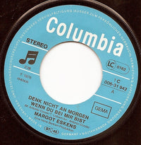 Margot Eskens : Denk Nicht An Morgen, Wenn Du Bei Mir Bist (7", Single)