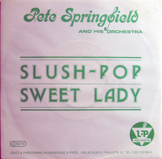 Pete Springfield And His Orchestra : Slush-Pop / Sweet Lady (7", Single)