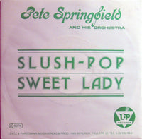 Pete Springfield And His Orchestra : Slush-Pop / Sweet Lady (7", Single)