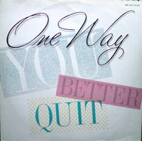 One Way : You Better Quit (12")