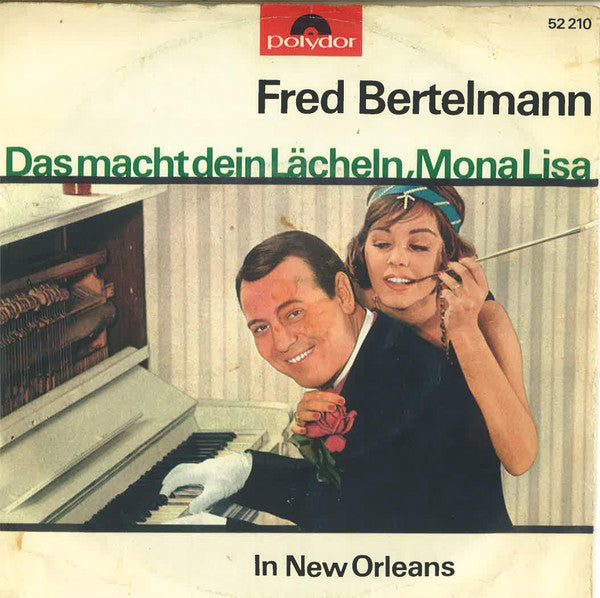 Fred Bertelmann : Das Macht Dein Lächeln, Mona Lisa (7", Single, Mono)