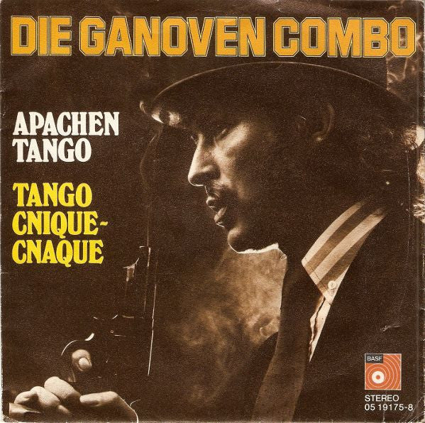 Ganoven-Combo : Apachen Tango / Tango Cnique-Cnaque (7", Single)
