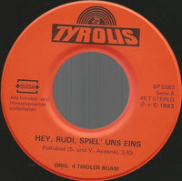 Orig. 4 Tiroler Buam* : Hey, Rudi, Spiel' Uns Eins (7", Single)