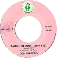 Raggio Di Luna (Moon Ray)* : Comanchero (7")
