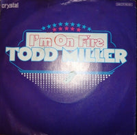 Todd Miller (7), The Miller Band :  I 'm On Fire / All You Have To Do Is Say (7", Single)