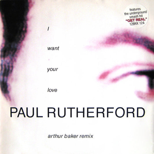 Paul Rutherford : I Want Your Love (Arthur Baker Remix) (12", Single)