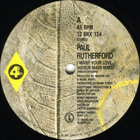 Paul Rutherford : I Want Your Love (Arthur Baker Remix) (12", Single)
