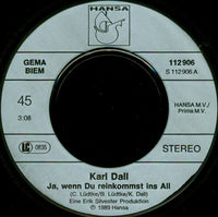 Karl Dall : Ja, Wenn Du Reinkommst Ins All / Heute Schütte Ich Mich Zu (7", Single)