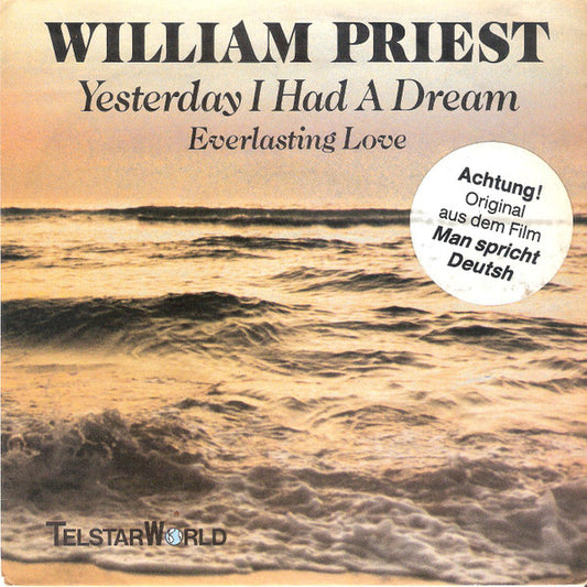 William Priest : Yesterday I Had A Dream / Everlasting Love (7")