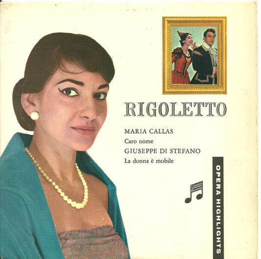 Maria Callas / Giuseppe di Stefano : Rigoletto: Caro Nome / La Donna È Mobile (7")