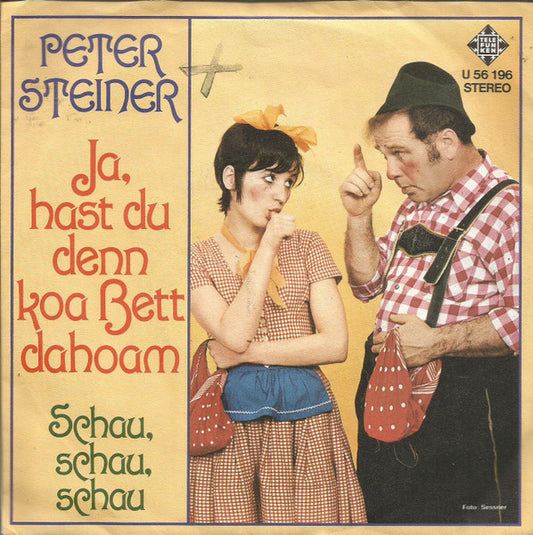 Peter Steiner : Ja, Hast Du Denn Koa Bett Dahoam (7", Single)