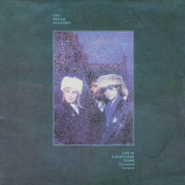 The Dream Academy : Life In A Northern Town (Extended Version) (12")