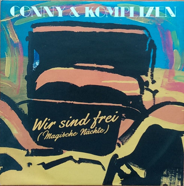 Conny & Komplizen : Wir Sind Frei (Magische Nächte) (7")