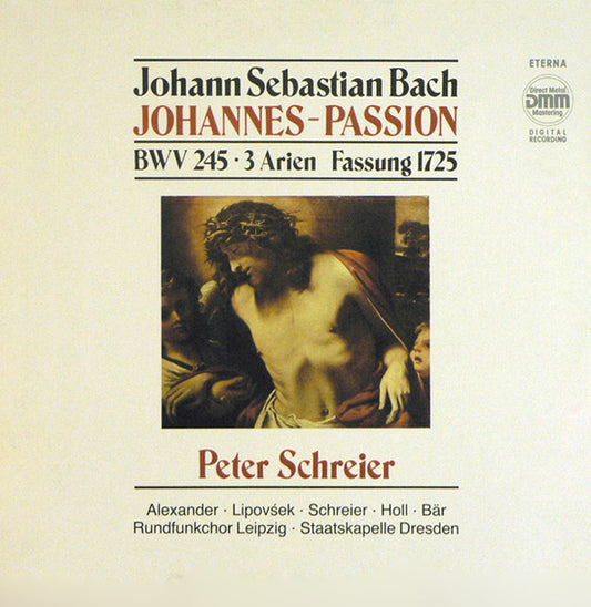 Johann Sebastian Bach - Peter Schreier, Staatskapelle Dresden : Johannes - Passion BWV 245 • 3 Arien Fassung 1725 (2xLP)