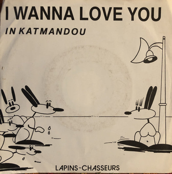 Lapins Chasseurs : I Wanna Love You In Katmandou (7", Promo)