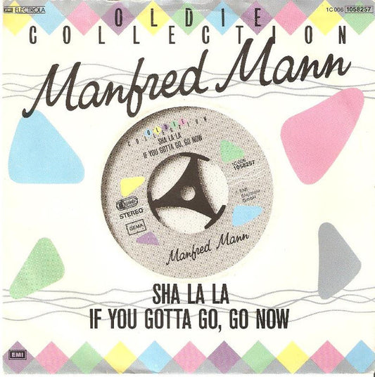 Manfred Mann : Sha La La / If You Gotta Go, Go Now (7", Single)