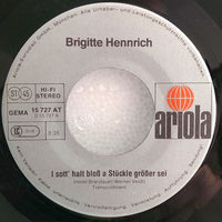 Brigitte Hennrich : I Sott' Halt Bloß A Stückle Größer Sei / No Net Hudle (7", Single)