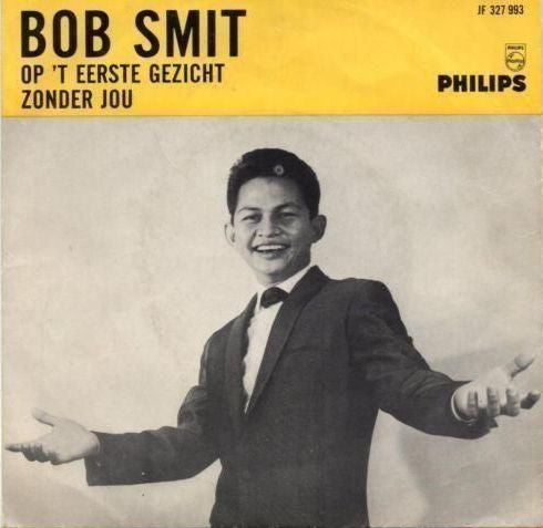 Bob Smit : Op 't Eerste Gezicht / Zonder Jou (7", Mono)