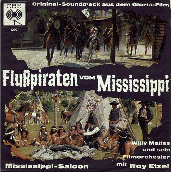 Willy Mattes Und Sein Film-Orchester Mit Roy Etzel : Flußpiraten Vom Mississippi (7", Mono)
