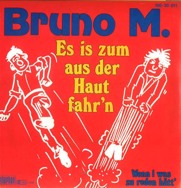Bruno M.* : Es Is Zum Aus Der Haut Fahr'n (7", Single)