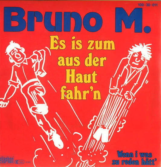 Bruno M.* : Es Is Zum Aus Der Haut Fahr'n (7", Single)