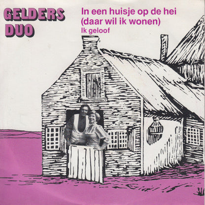 Gelders Duo* : In Een Huisje Op De Hei (Daar Wil Ik Wonen) (7", Single)