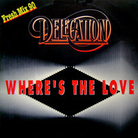 Delegation : Where's The Love (Fresh Mix 90) (12")