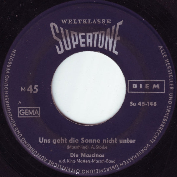 Die Mascinos U.D. King-Masters-Marsch-Band* : Uns Geht Die Sonne Nicht Unter (7", Single, Mono)