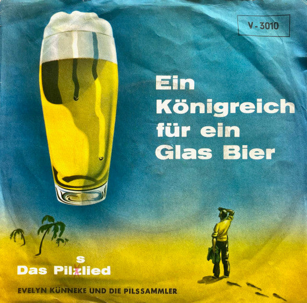 Evelyn Künneke Und Die Pilssammler : Ein Königreich Für Ein Glas Bier (7", Mono)