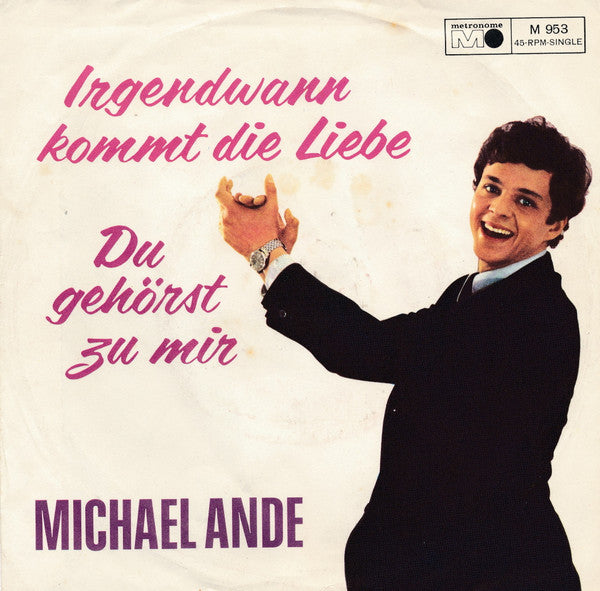 Michael Ande : Irgendwann Kommt Die Liebe / Du Gehörst Zu Mir (7", Single)