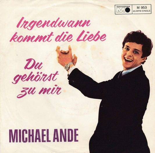Michael Ande : Irgendwann Kommt Die Liebe / Du Gehörst Zu Mir (7", Single)