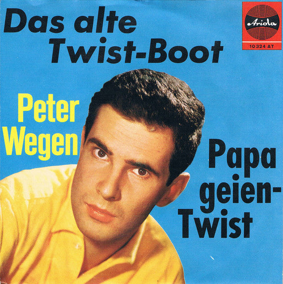 Peter Wegen : Das Alte Twist-Boot (7", Single)