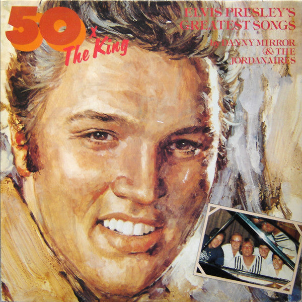Danny Mirror & The Jordanaires : 50x The King - Elvis Presley's Greatest Songs (LP, Album)