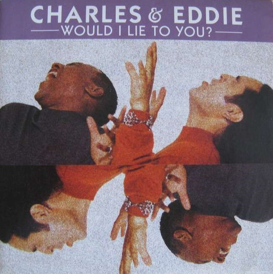 Charles & Eddie : Would I Lie To You? (7", Single)