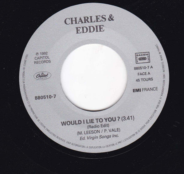 Charles & Eddie : Would I Lie To You? (7", Single)