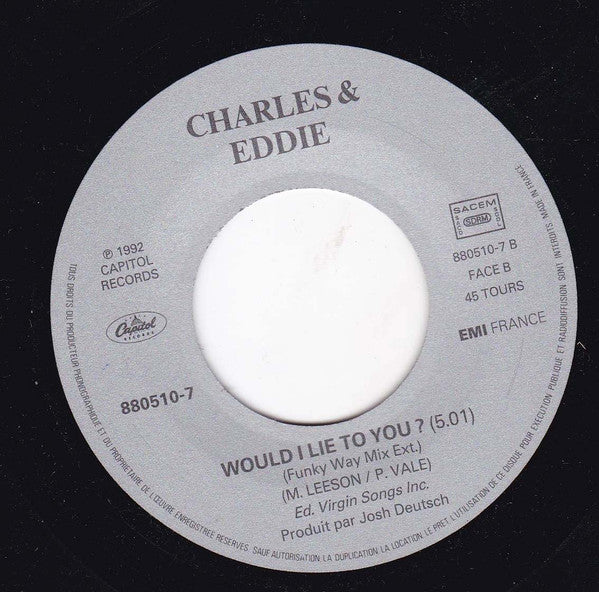 Charles & Eddie : Would I Lie To You? (7", Single)