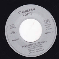Charles & Eddie : Would I Lie To You? (7", Single)