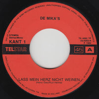 De Mika's : Lass Mein Herz Nicht Weinen (7", Single)