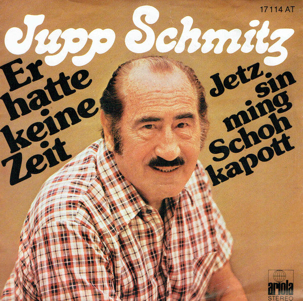 Jupp Schmitz : Er Hatte Keine Zeit (7", Single)
