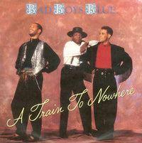Bad Boys Blue : A Train To Nowhere (7", Single)