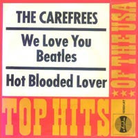 The Carefrees : We Love You Beatles / Hot Blooded Lover (7", Single, Mono)
