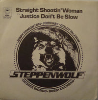 Steppenwolf : Straight Shootin' Woman / Justice Don't Be Slow (7", Single)