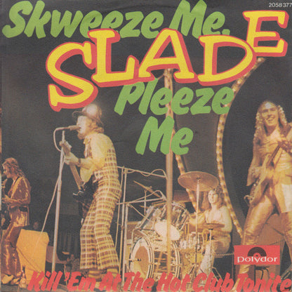 Slade : Skweeze Me, Pleeze Me (7", Single)