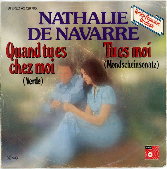 Nathalie De Navarre : Quand Tu Es Chez Moi (Verde) / Tu Es Moi (Mondscheinsonate) (7", Single)