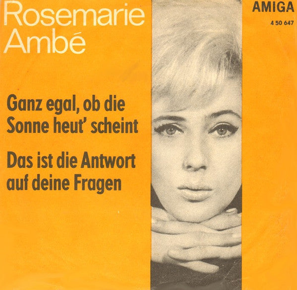 Rosemarie Ambé : Ganz Egal, Ob Die Sonne Heut' Scheint / Das Ist Die Antwort Auf Deine Fragen (7", Single, Mono)