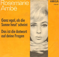 Rosemarie Ambé : Ganz Egal, Ob Die Sonne Heut' Scheint / Das Ist Die Antwort Auf Deine Fragen (7", Single, Mono)